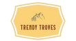 Trendy Troves